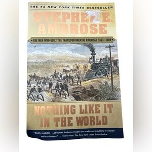 Nothing Like It In The World Stephen Ambrose historical fiction paperback book